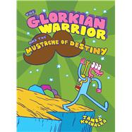 The Glorkian Warrior and the Mustache of Destiny