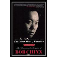 The Other Side of Paradise The Uncensored Memoirs of Bob Chinn