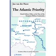 The Atlantic Priority: Dutch Defence Policy at the Time of the European Defence Community
