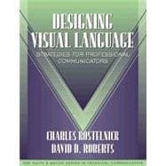 Designing Visual Language: Strategies for Professional Communicators (Part of the Allyn & Bacon Series in Technical Communication)
