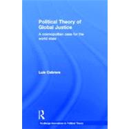 Political Theory of Global Justice: A Cosmopolitan Case for the World State