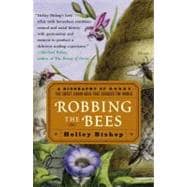Robbing the Bees A Biography of Honey--The Sweet Liquid Gold that Seduced the World