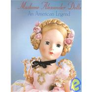 Madame Alexander Dolls : An American Legend