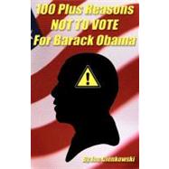 100 Plus Reasons Not to Vote for Barack Obama
