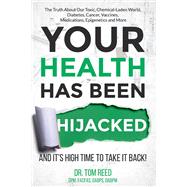 Your Health Has Been Hijacked And It's High Time To Take It Back!
