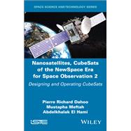 Nanosatellites, CubeSats of the NewSpace Era for Space Observation 2 Designing and Operating CubeSats