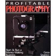 Profitable Photography: Start and Run a Money-Making Business