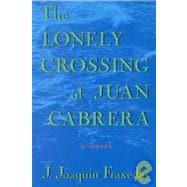 The Lonely Crossing of Juan Cabrera A Novel