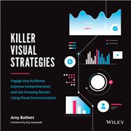 Killer Visual Strategies Engage Any Audience, Improve Comprehension, and Get Amazing Results Using Visual Communication