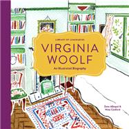 Library of Luminaries: Virginia Woolf An Illustrated Biography