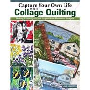 Capture Your Own Life with Collage Quilting