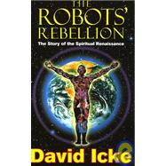 Robots' Rebellion Vol. 1 : The Story of the Spiritual Renaissance