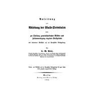 Anleitung Zur Ablösung Der Wald-servituten Sowie Zur Theilung Gemeinschaftlicher Wälder Und Zusammenlegung Einzelner Forstgründe