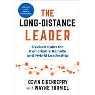 The Long-Distance Leader, Second Edition Revised Rules for Remarkable Remote and Hybrid Leadership