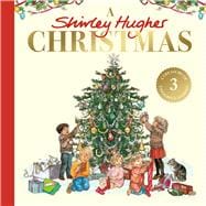 A Shirley Hughes Christmas A festive treasury of three favourite stories
