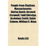 People from Chatham, Massachusetts : Shirley Booth, Bernard Cornwell, Todd Eldredge, Archelaus Smith, Ralph Cahoon, William B. Mayo
