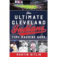 Ultimate Cleveland Indians Time Machine Book