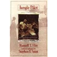 Jungle Pilot : The Gripping Story of the Life and Witness of Nate Saint, Martyred Missionary to Ecuador