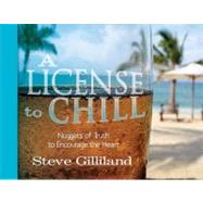 A License to Chill: Nuggets of Truth to Encourage the Heart