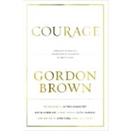 Courage Portraits of Bravery in the Service of Great Causes