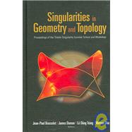 Singularities in Geometry and Topology: Proceedings of the Trieste Singularity Summer School and Workshop Ictp, Trieste, Italy, 15 August - 3 September 2005