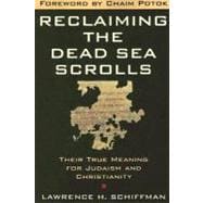 Reclaiming the Dead Sea Scrolls : The History of Judaism, the Background of Christianity, the Lost Library of Qumran