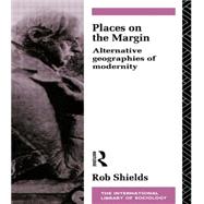 Places on the Margin: Alternative Geographies of Modernity