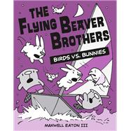 The Flying Beaver Brothers: Birds vs. Bunnies