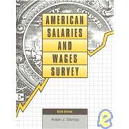 American Salaries and Wages Survey: Statistical Data Derived from More Than 200 Government, Business & News Sources