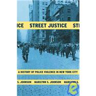 Street Justice : A History of Police Violence in New York City