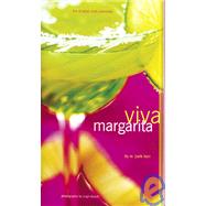 Viva Margarita Fabulous Fiestas in a Glass, Munchies, and More