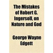 The Mistakes of Robert G. Ingersoll, on Nature and God