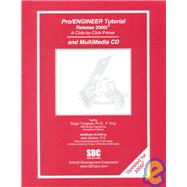 Pro/Engineer Tutorial 2000i2 and MultiMedia CD : A Click-by-Click Primer