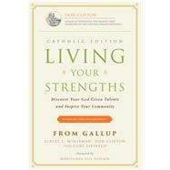 Living Your Strengths - Catholic Edition (2nd Edition) Discover Your God-Given Talents and Inspire Your Community