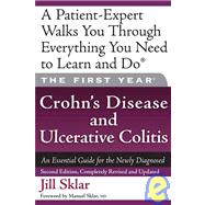 The First Year: Crohn's Disease and Ulcerative Colitis An Essential Guide for the Newly Diagnosed