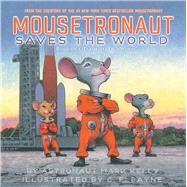 Mousetronaut Saves the World Based on a (Partially) True Story