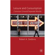 Leisure and Consumption Common Ground/Separate Worlds