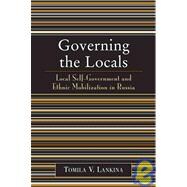 Governing the Locals Local Self-Government and Ethnic Mobilization in Russia