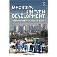 Mexico's Uneven Development: The Geographical and Historical Context of Inequality