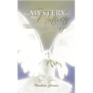The Mystery of the Nativity: An Inspirational Drama on the Nativity of Jesus Christ .with Testimonies from High-profile Star Witnesses