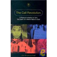 The Call Revolution: A Radical Invitation to Turn the Heart of a Nation Back to God