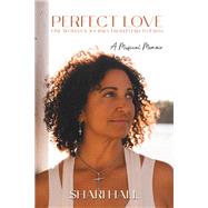 Perfect Love - One Woman's Journey from Flesh to Faith