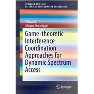 Game-theoretic Interference Coordination Approaches for Dynamic Spectrum Access