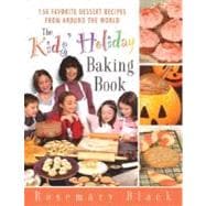 The Kids' Holiday Baking Book 150 Favorite Dessert Recipes from Around the World