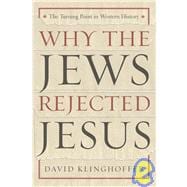 Why the Jews Rejected Jesus The Turning Point in Western History