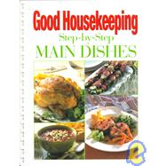 Good Housekeeping Step-By-Step Great Main Dishes: Edited by Susan Westmoreland ; With the Assistance of Susan Deborah Goldsmith and Elizabeth Brainerd Burge