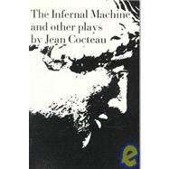 The Infernal Machine & Other Plays