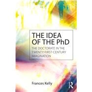 The Idea of the PhD: The doctorate in the twenty-first-century imagination