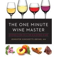 The One Minute Wine Master Discover 10 Wines You’ll Like in 60 Seconds or Less