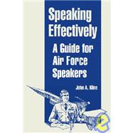 Speaking Effectively : A Guide for Air Force Speakers